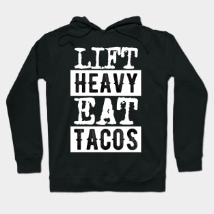 Lift Heavy, Eat Tacos Hoodie